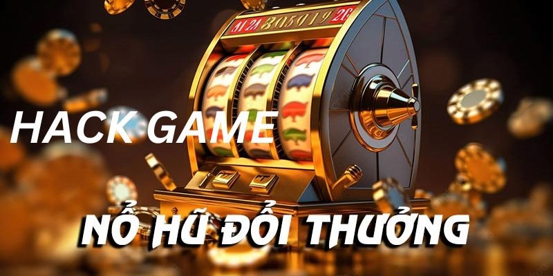 Bí kíp hack slot game phổ biến 